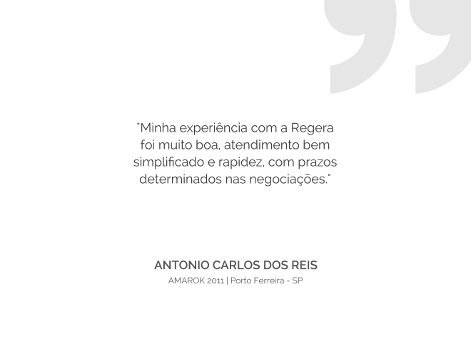 Depoimento de Antonio Carlos dos Reis: 'Minha experiência com a Regera foi muito boa, atendimento bem simplificado e rapidez, com prazos determinados nas negociações.