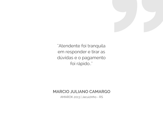 Depoimento de Marcio Juliano Camargo: 'Atendente foi tranquila em responder e tirar as dúvidas e o pagamento doi rápido..